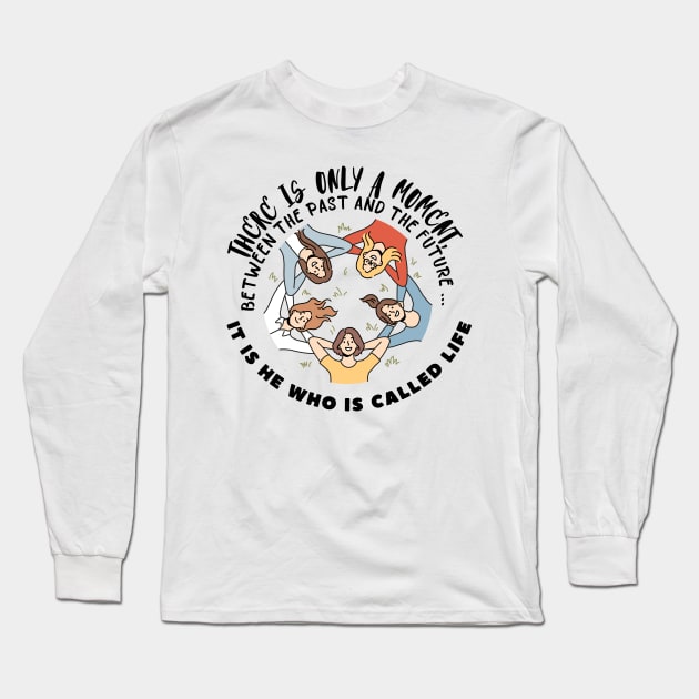 Lightheartedness Life is a moment Long Sleeve T-Shirt by OnlyWithMeaning